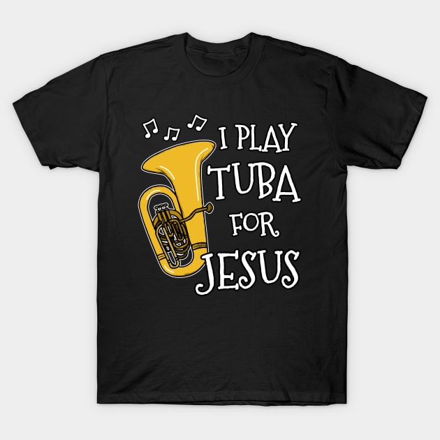 I Play Tuba For Jesus Church Musician T-Shirt by doodlerob